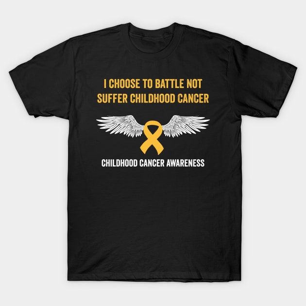 childhood cancer awareness month - I choose to battle not suffer childhood cancer T-Shirt by Merchpasha1